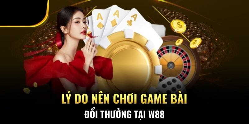 Điểm nổi bật của sảnh game bài làm nên tên tuổi của W88