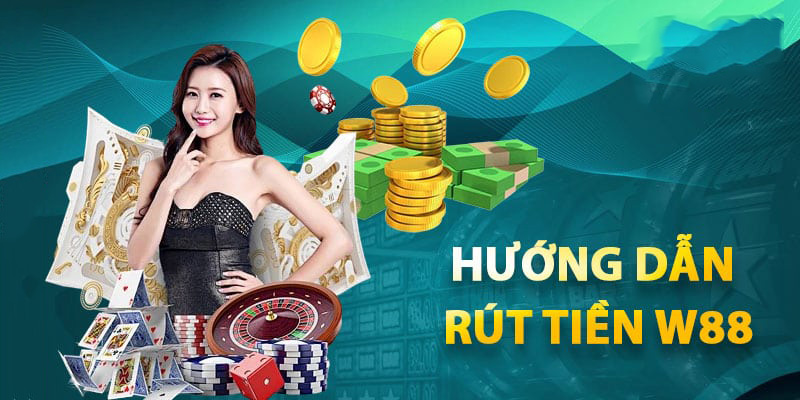 Điều kiện hội viên phải tuân thủ nếu muốn thực hiện rút tiền W88