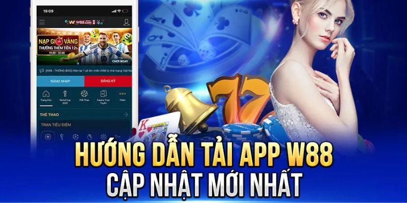 Hướng dẫn tải app W88 chi tiết cho hai hệ điều hành 